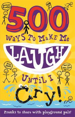 500 Ways to Make Me Laugh Until I Cry! 1783250887 Book Cover