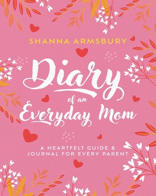 Diary of an Everyday Mom: A Heartfelt Guide & J...            Book Cover