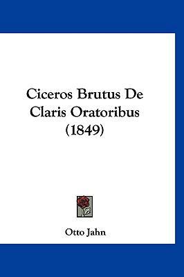 Ciceros Brutus de Claris Oratoribus (1849) [German] 1160510806 Book Cover