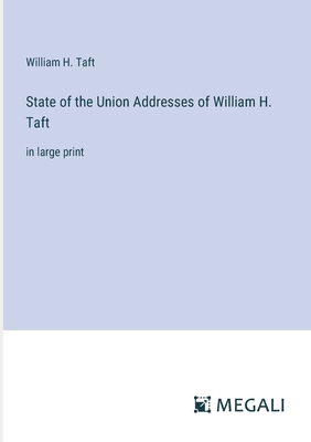 State of the Union Addresses of William H. Taft... 3387037880 Book Cover