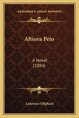 Altiora Peto: A Novel (1884) 1164106147 Book Cover