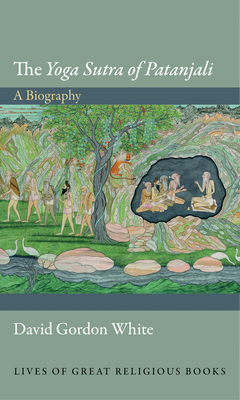 The Yoga Sutra of Patanjali: A Biography B00I1OV9OS Book Cover