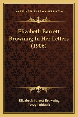 Elizabeth Barrett Browning In Her Letters (1906) 1166054292 Book Cover