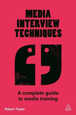 Media Interview Techniques: A Complete Guide to... 0749474726 Book Cover