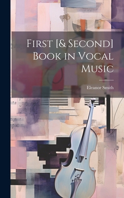 First [& Second] Book in Vocal Music 1019662050 Book Cover