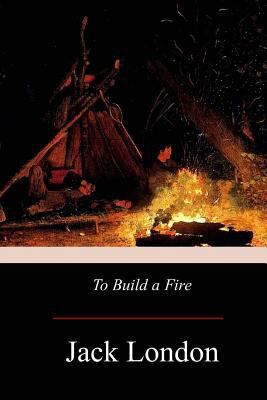 To Build A Fire 1976173337 Book Cover