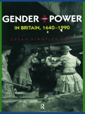 Gender and Power in Britain 1640-1990 0415756995 Book Cover