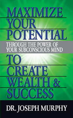 Maximize Your Potential Through the Power of Yo... 1722502592 Book Cover