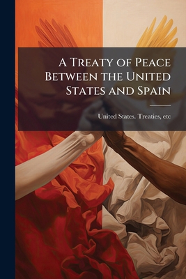A Treaty of Peace Between the United States and... 1175863181 Book Cover