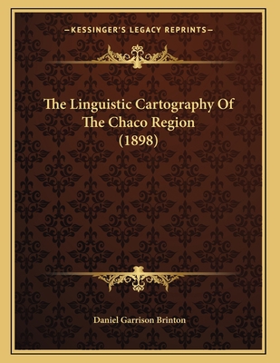 The Linguistic Cartography Of The Chaco Region ... 1167157699 Book Cover