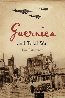 Guernica and Total War 0674024842 Book Cover
