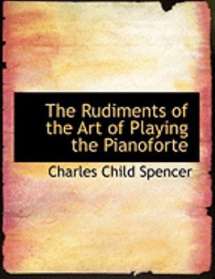 The Rudiments of the Art of Playing the Pianoforte [Large Print] 055481420X Book Cover