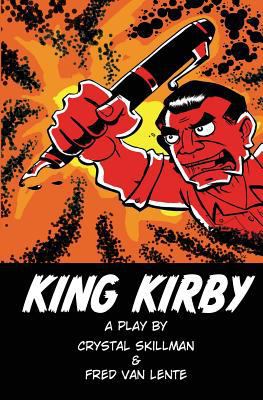 King Kirby: A play by Crystal Skillman & Fred V... 1499288492 Book Cover