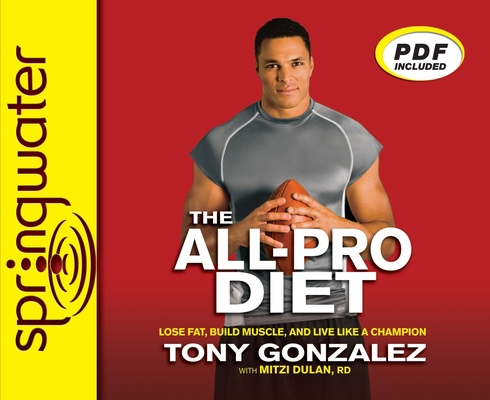 The All-Pro Diet: Lose Fat, Build Muscle, and L... 159859589X Book Cover