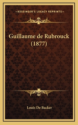 Guillaume de Rubrouck (1877) [French] 1167911237 Book Cover