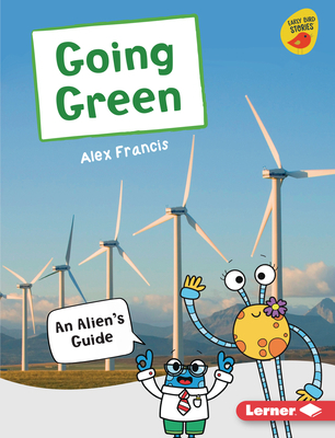 Going Green: An Alien's Guide 1728415098 Book Cover