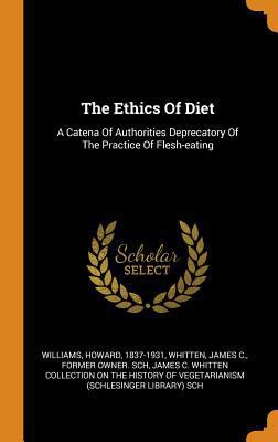 The Ethics of Diet: A Catena of Authorities Dep... 0353423548 Book Cover
