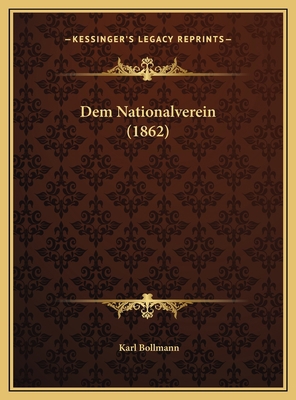 Dem Nationalverein (1862) [German] 1169423442 Book Cover
