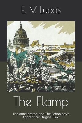 The Flamp: The Ameliorator, and The Schoolboy's... B086FVDXL7 Book Cover