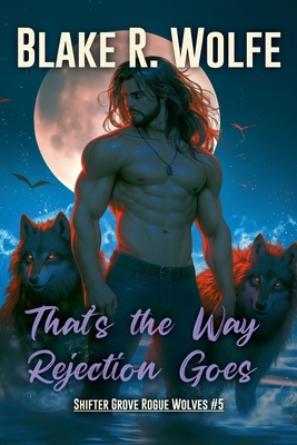 That's The Way Rejection Goes B0FT6SP325 Book Cover