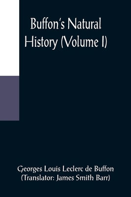 Buffon's Natural History (Volume I) 9356088918 Book Cover