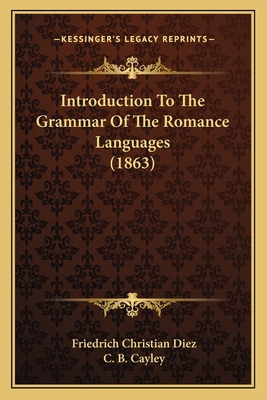 Introduction To The Grammar Of The Romance Lang... 116485254X Book Cover