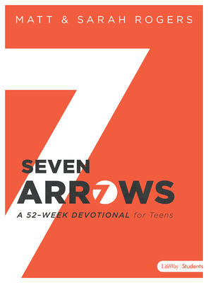 Seven Arrows: A 52-Week Devotional for Teens 1462777554 Book Cover