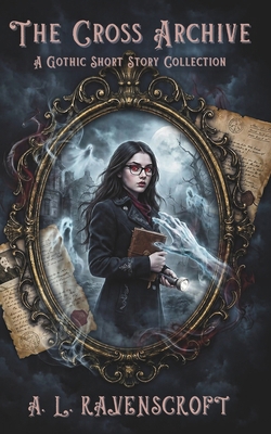 The Cross Archive: A Gothic Short Story Collection B0HLNMP7CH Book Cover