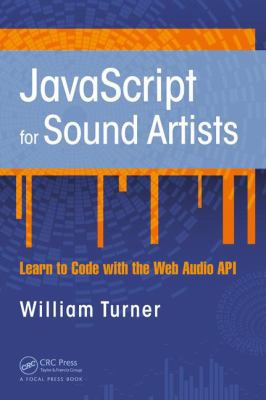 JavaScript for Sound Artists: Learn to Code wit... 1138731137 Book Cover