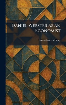 Daniel Webster as an Economist 1025584643 Book Cover