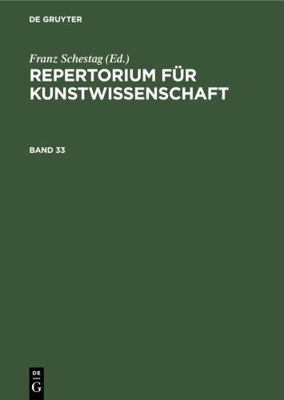 Repertorium Für Kunstwissenschaft. Band 33 [German] 3111075559 Book Cover