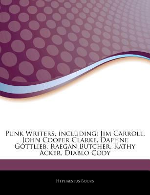 Paperback Articles on Punk Writers, Including : Jim Carroll, John Cooper Clarke, Daphne Gottlieb, Raegan Butcher, Kathy Acker, Diablo Cody Book