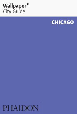 Wallpaper City Guide Chicago 0714862991 Book Cover