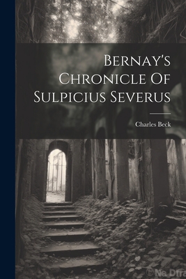 Bernay's Chronicle Of Sulpicius Severus 1021552461 Book Cover