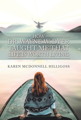 How Dr. Wayne W. Dyer Taught Me That Life Is Wo... 1982241446 Book Cover