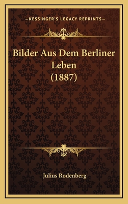 Bilder Aus Dem Berliner Leben (1887) [German] 1167870166 Book Cover