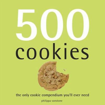 500 Cookies: The Only Cookie Compendium You'll ... 1569065926 Book Cover