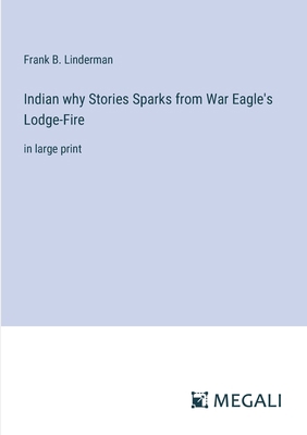 Indian why Stories Sparks from War Eagle's Lodg... 3387000987 Book Cover