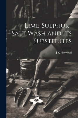 Lime-sulphur-salt Wash and its Substitutes 1022205765 Book Cover