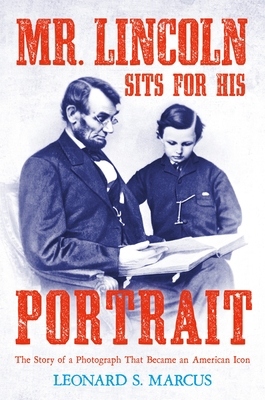 Mr. Lincoln Sits for His Portrait: The Story of... 0374303487 Book Cover