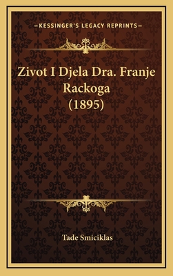 Zivot I Djela Dra. Franje Rackoga (1895) [Chinese] 1168553776 Book Cover
