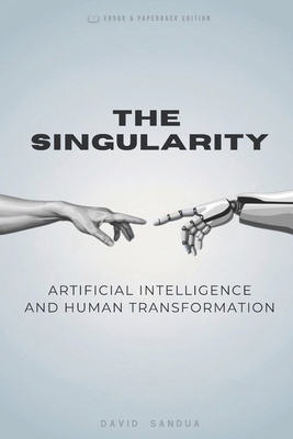 The Singularity: AI and Human Transformation B0F799XKVF Book Cover