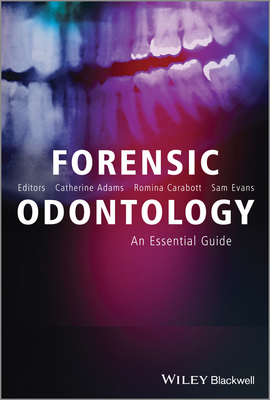 Forensic Odontology: An Essential Guide 1119961459 Book Cover