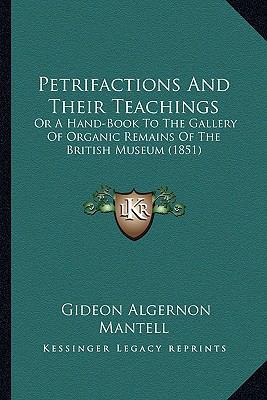 Petrifactions And Their Teachings: Or A Hand-Bo... 1163919934 Book Cover