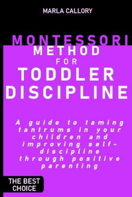 Montessori Method for Toddler Discipline: A gui... 1802936734 Book Cover