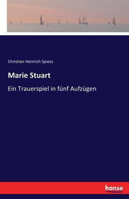 Marie Stuart: Ein Trauerspiel in fünf Aufzügen [German] 3741142085 Book Cover