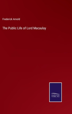 The Public Life of Lord Macaulay 3375034911 Book Cover