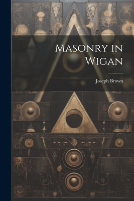 Masonry in Wigan 1021363596 Book Cover