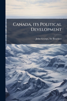 Canada, its Political Development 1175565156 Book Cover