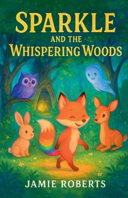Sparkle And The Whispering Woods B0FX46F5DG Book Cover